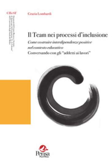 Il team nei processi d'inclusione. Come costruire interdipendenze positive nel contesto ed...