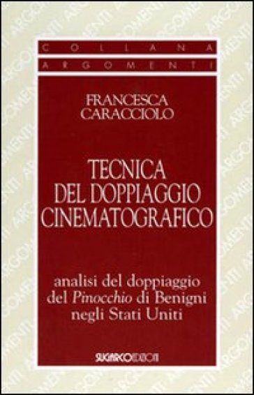 La tecnica del doppiaggio cinematografico. Analisi del doppiaggio del Pinocchio di Benigni...