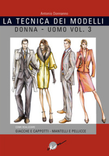 La tecnica dei modelli uomo-donna. Giacche e cappotti, mantelli e pellicceria. 3.