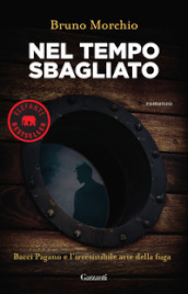 Nel tempo sbagliato. Bacci Pagano e l irresistibile arte della fuga