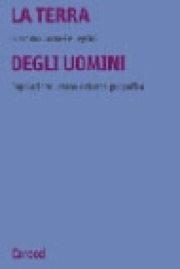 La terra degli uomini. Popolazione umana e ricerca geografica - Giacomo  Corna Pellegrini - Libro - Mondadori Store