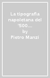 La tipografia napoletana del  500. Annali della Stamperia Stigliola a Porta Reale in Napoli (1593-1606)