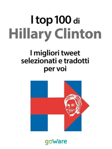 I top 100 di Hillary Clinton. I migliori tweet selezionati e tradotti per  voi - Veronica Vinattieri - eBook - Mondadori Store