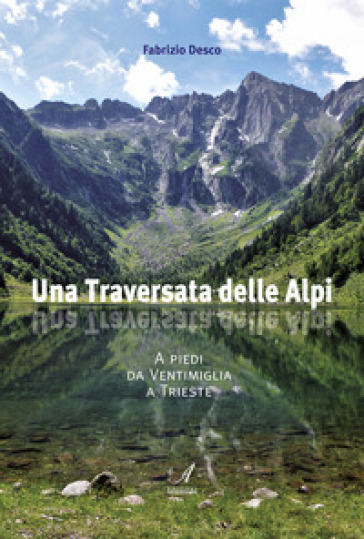 Una traversata delle Alpi. A piedi da Ventimiglia a Trieste