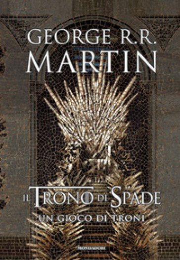 Il trono di spade. Libro1: Un gioco di troni - George R.R. Martin - Libro -  Mondadori Store