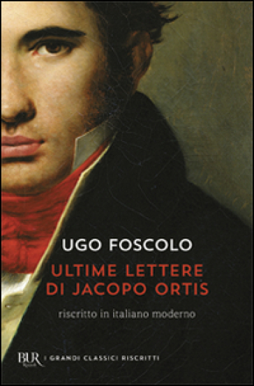 Le ultime lettere di Jacopo Ortis - Ugo Foscolo - Libro - Mondadori Store