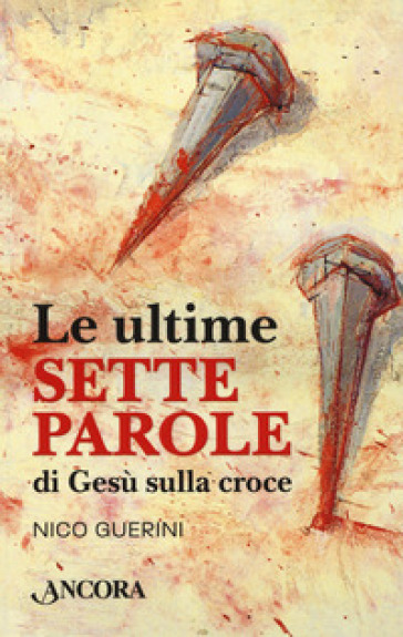 Le ultime sette parole di Gesù sulla croce