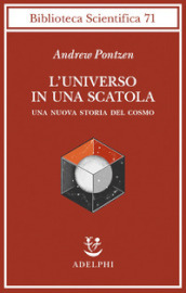 L universo in una scatola. Una nuova storia del cosmo