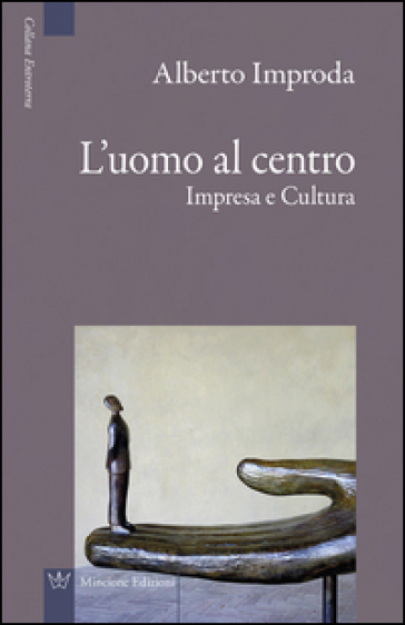 L'uomo al centro. Impresa e cultura