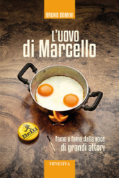 L uovo di Marcello. Fame e fama dalla voce di grandi attori. Con Contenuto digitale per accesso on line