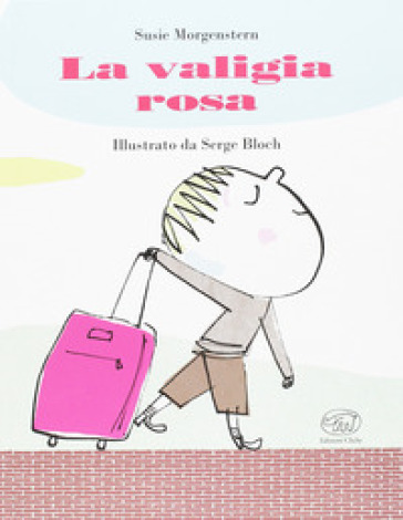 La valigia rosa. Ediz. illustrata - Susie Morgenstern, Serge Bloch - Libro  - Mondadori Store