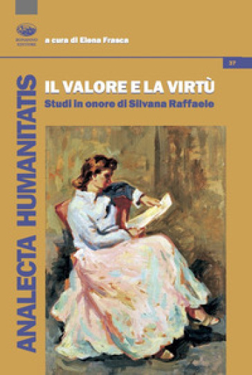 Il valore e la virtù. Studi in onore di Silvana Raffaele