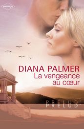 La vengeance au coeur (Harlequin Prélud )