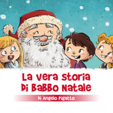 La vera storia di Babbo Natale. Ediz. a colori - Angelo Pigatto - Libro -  Mondadori Store