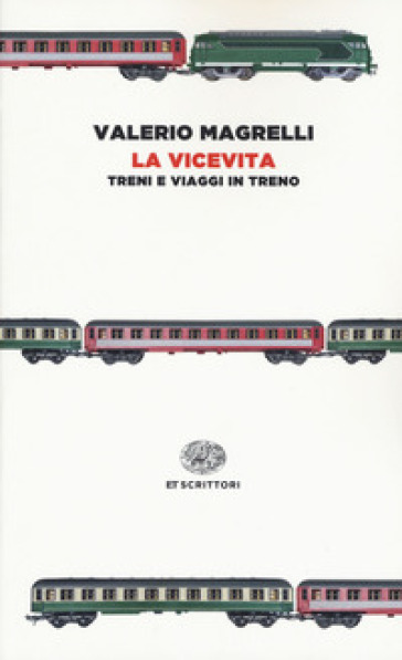 La vicevita. Treni e viaggi in treno - Valerio Magrelli - Libro - Mondadori  Store