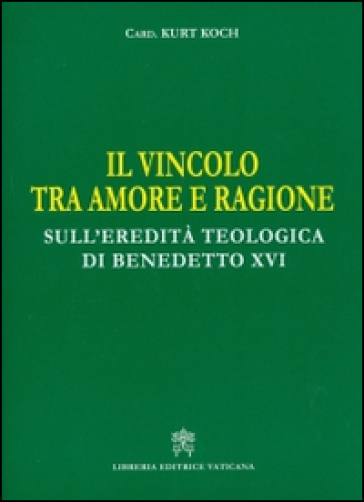 Il vincolo tra amore e ragione. Sull'eredità teologica di Benedetto XVI