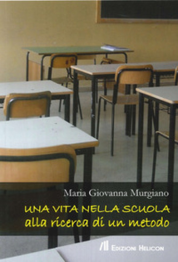 Una vita nella scuola alla ricerca di un metodo