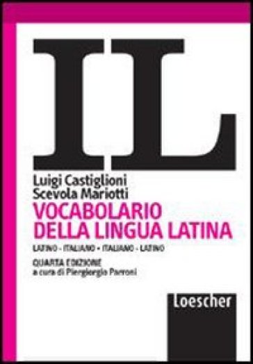 Il vocabolario della lingua latina. Latino-italiano, italiano-latino -  Luigi Castiglioni, Scevola Mariotti - Libro - Mondadori Store